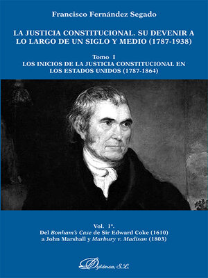 cover image of La justicia constitucional. Su devenir a lo largo de un siglo y medio (1787-1938), Tomo I: Los inicios de la justicia constitucional en los Estados Unidos (1787-1864), Vol. 1º.
